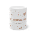 Becoming Her Mug — "one day at a time" Inspirational Ceramic Coffee Cup